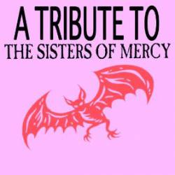 The Sisters Of Mercy : A Tribute to the Sisters of Mercy